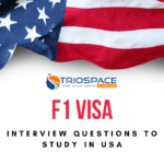 F1 Visa Interview Questions - Triospace Overseas