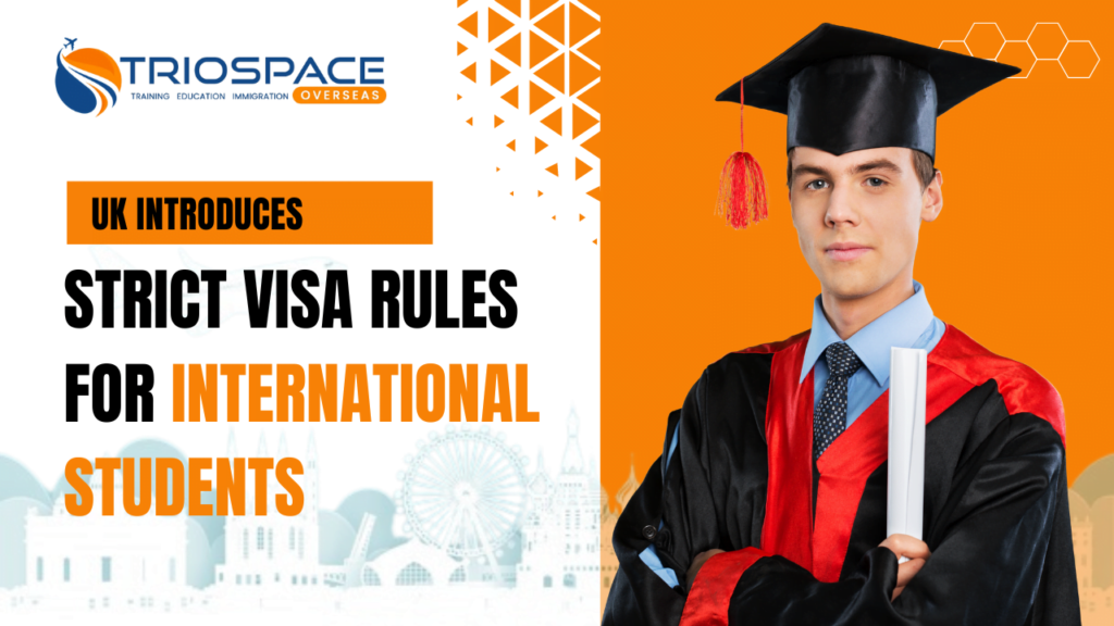UK Strict Visa Rules For International Students - Triospace Overseas