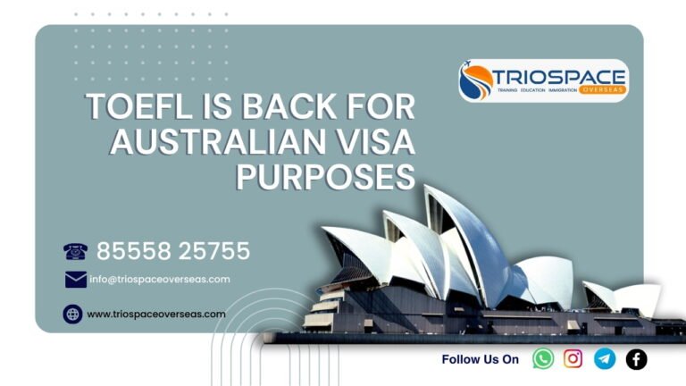 TOEFL is back for Australian Visa Purposes - Triospace Overseas