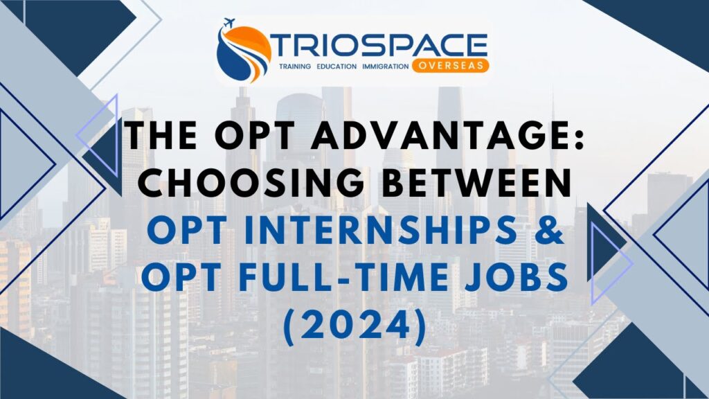 The OPT Advantage: Choosing Between OPT Internships & OPT Full-Time Jobs (2024)
