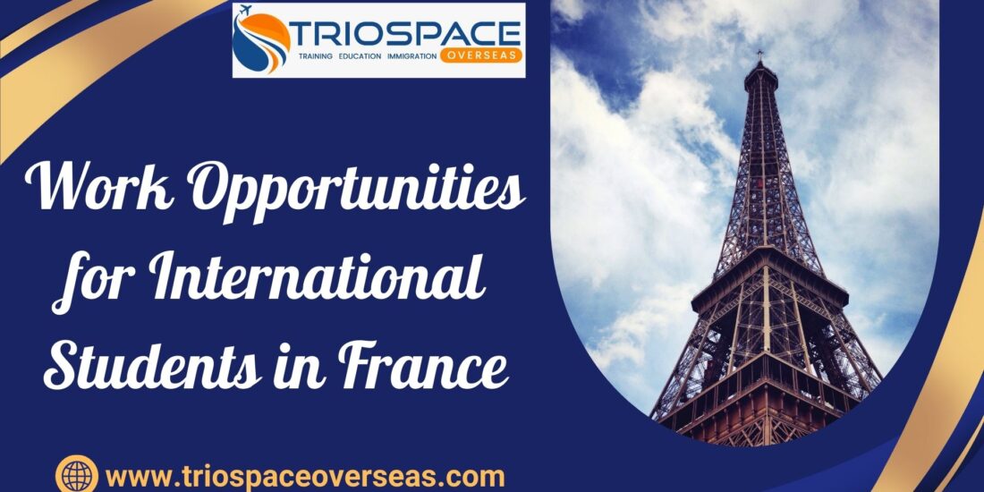 Work Opportunities for International Students in France