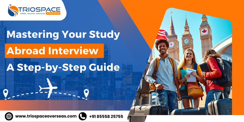 Mastering Your Study Abroad Interview: A Step-by-Step Guide