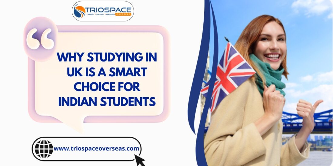 Why Studying in the UK is the Best Choice for Indian Students