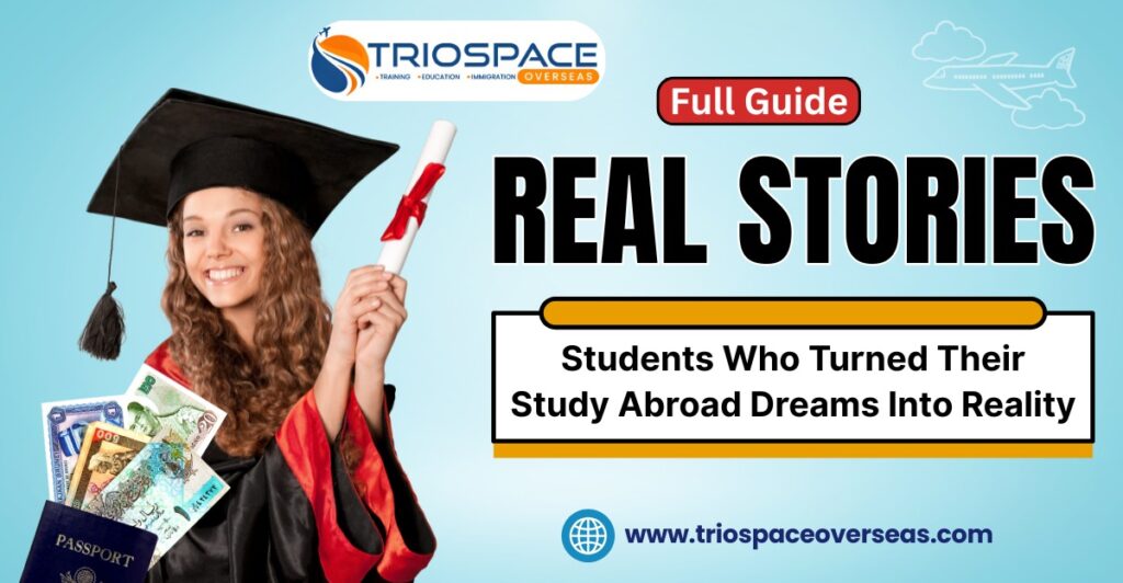 Study Abroad Success Stories | Triospace Overseas