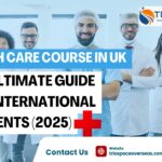 Health Care Course in the UK: The Ultimate Guide for International Students (2025)