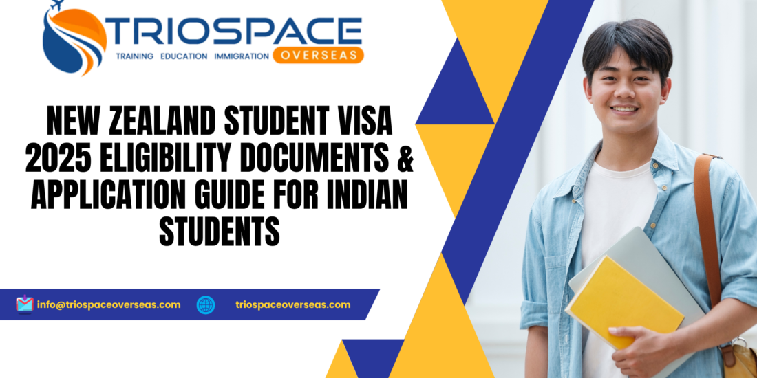 New Zealand Student Visa 2025 – Eligibility, Documents & Application Guide for Indian Students
