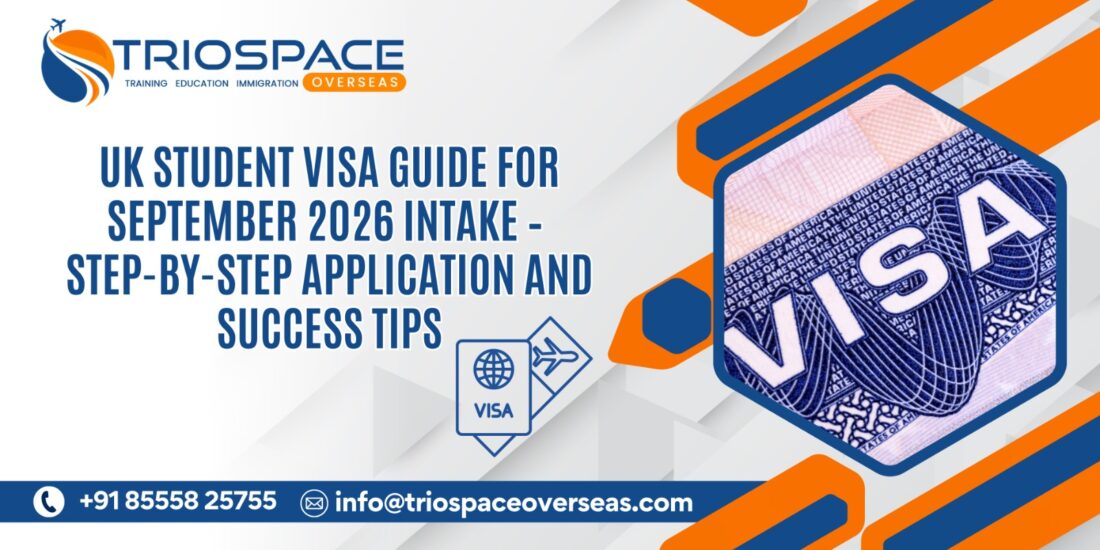 UK Student Visa Guide for September 2026 Intake – Step-by-Step Application and Success Tips