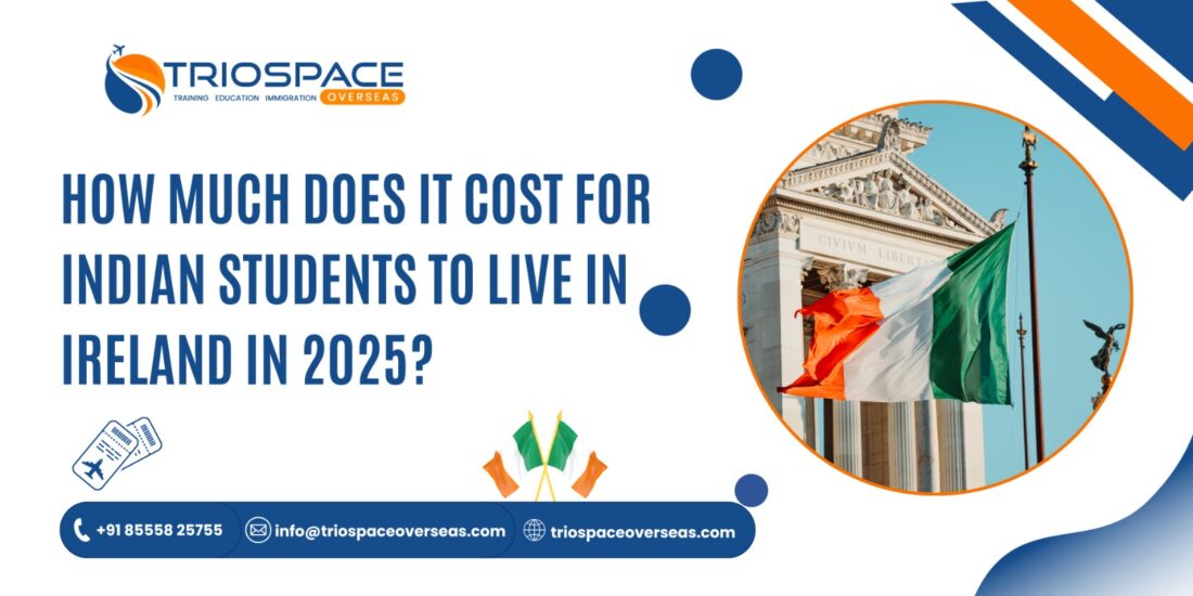 How Much Does It Cost for Indian Students to Live in Ireland in 2025?