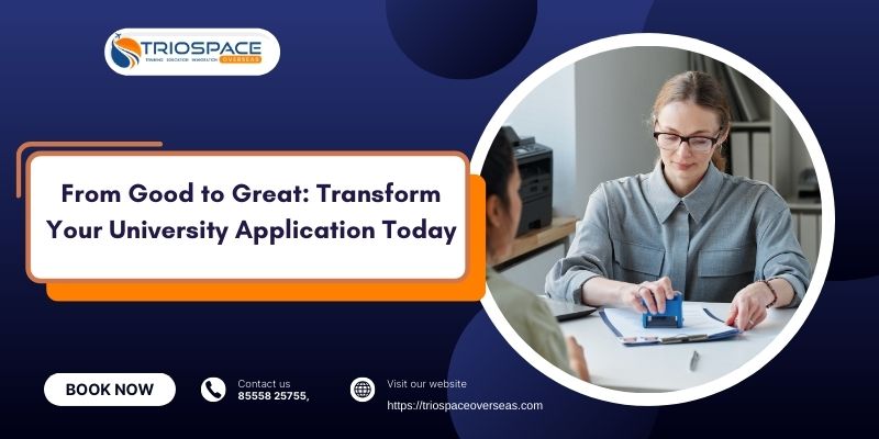 From Good to Great: Transform Your University Application Today