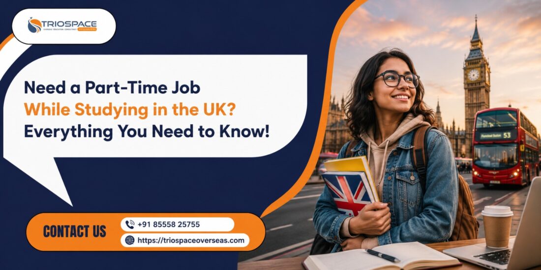 Need a Part-Time Job While Studying in the UK? Everything You Need to Know!